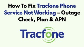 How To Fix Tracfone Phone Service Not Working - Outage Check Plan APN