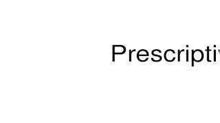 How to pronounce Prescriptive
