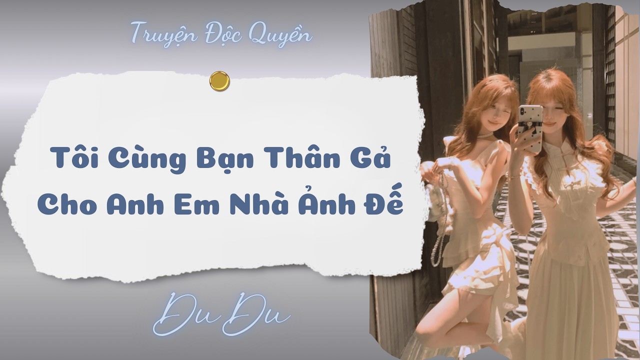 [Audio Full] Tôi Cùng Bạn Thân Gả Cho Anh Em Nhà Ảnh Đế || DuDu Trọng Sinh Rồi