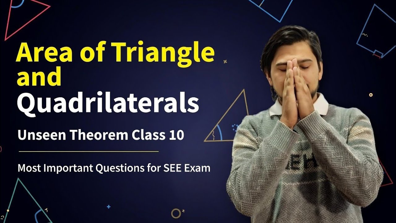Monoj Sir Math Area of Triangle & Quadrilaterals Unseen Theorems | Manoj Sir | SEE ...