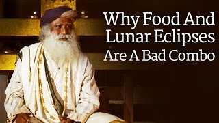 Why Food And Lunar Eclipses Are A Bad Combo  Sadhguru
