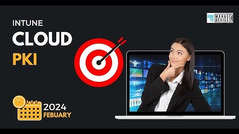 Microsoft Intune Cloud PKI - Manage Cloud Certificates where you manage endpoints - Managed PKI
