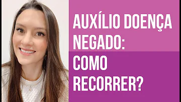 Como recorrer ao INSS Auxilio-doença?