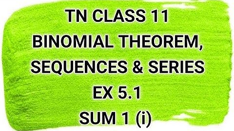 TN CLASS 11 | BINOMIAL THEOREM,SEQUENCES & SERIES | EX 5.1 | SUM 1(i)