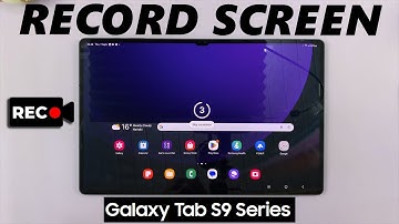 How To Screen Record Samsung Galaxy Tab S9, S9+ and S9 Ultra