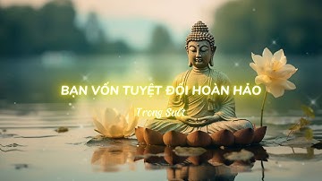Bài hát: BẠN VỐN TUYỆT ĐỐI HOÀN HẢO | Trong Suốt