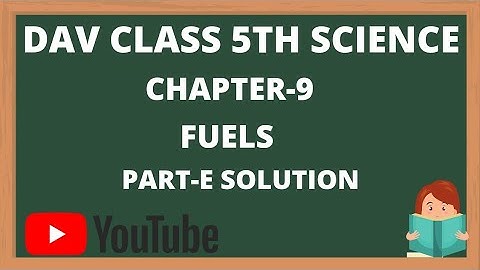 || Dav class 5 science chapter 9 Part E fuels solution ||