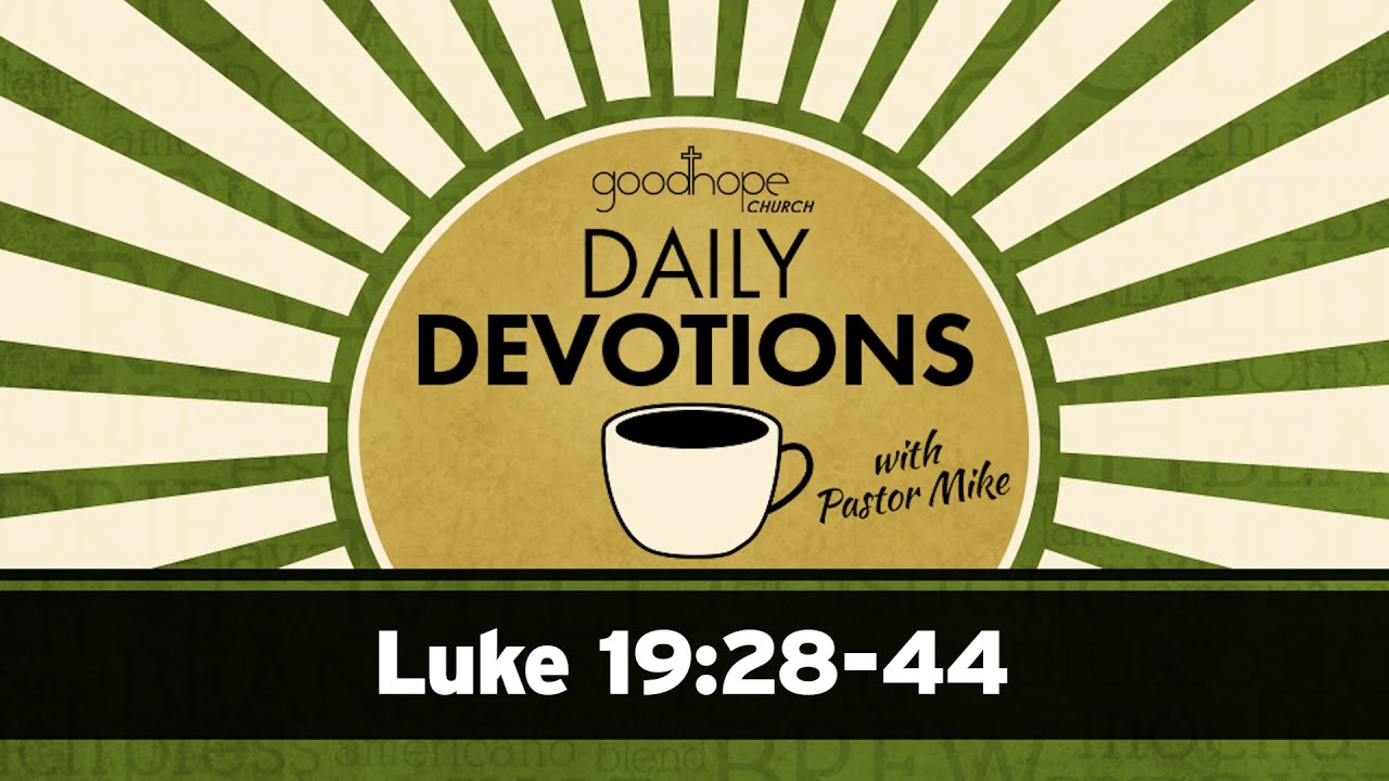 Luke 19:28-44 // Daily Devotions with Pastor Mike - YouTube