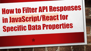 How to Filter API Responses in JavaScript/React for Specific Data Properties
