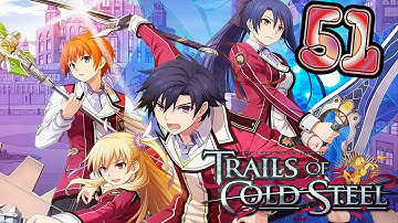 Legend of Heroes Trails of Cold Steel Walkthrough Part 51 No Commentary ( PS3 English Dub)