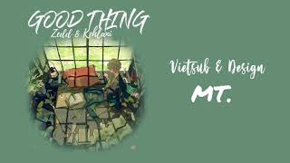 \/Lyrics \& Vietsub\/ Good Thing - Zedd \& Kehlani