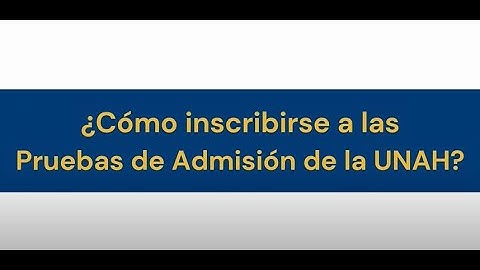 TUTORIAL: Inscripción a las Pruebas de Admisión UNAH