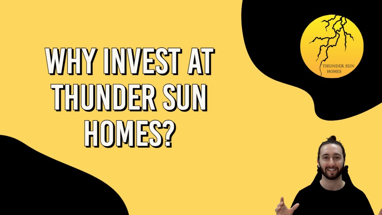Why invest at THUNDER SUN HOMES? YouTube