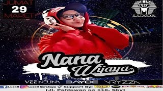 DJ NANA Wijaya Live Luxor Surabaya Support By NING RIA 79 | IRWAN GETAR | WONG HELAP