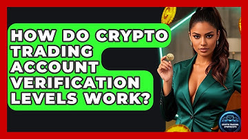 How Do Crypto Trading Account Verification Levels Work? - Crypto Trading Strategists