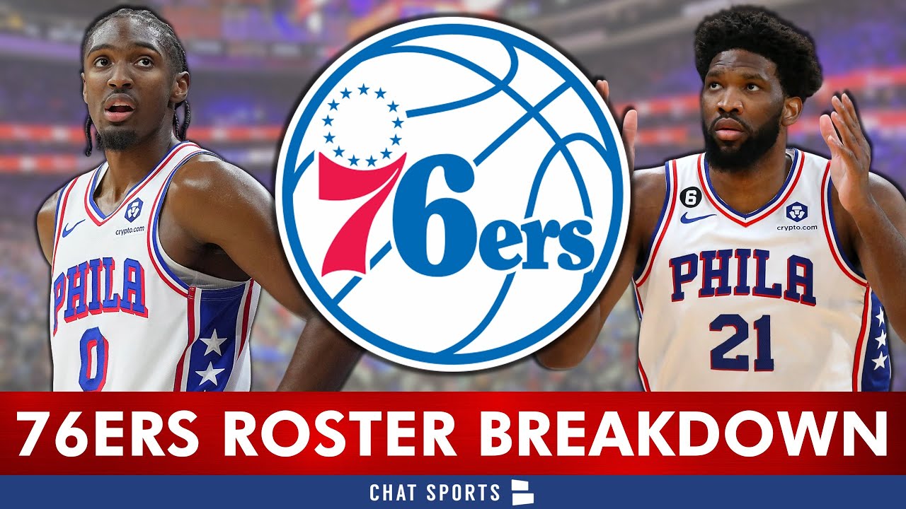 Philadelphia 76ers Roster Breakdown: Analyzing Every Sixer On The ...
