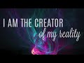 I Am the Creator of My Reality | Affirmations