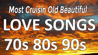 Most Beatiful Love Songs Collection || Best 100 Cruisin Romantic Old Songs All Time