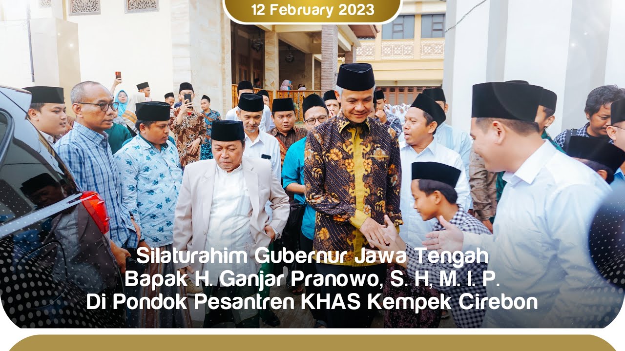 Silaturahim Gubernur Jawa Tengah Bapak H Ganjar Pranowo, S.H, M.I.P. di Pondok Pesantren KHAS Kempek
