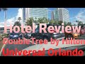 DoubleTree by Hilton at the Entrance to Universal Orlando- Hotel review