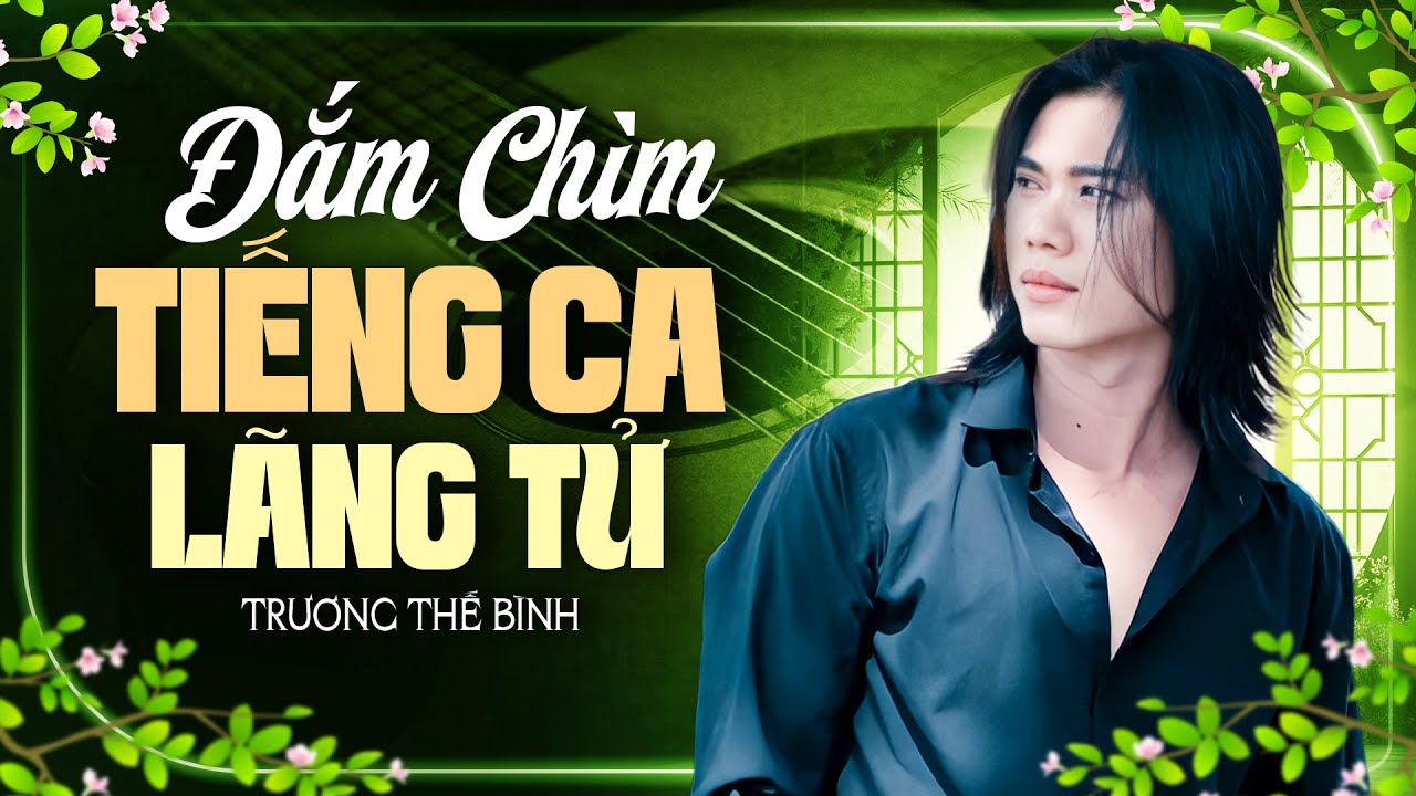 Đắm Chìm Giọng Ca Lãng Tử Trương Thế Bình Nghe Là Say | Bất Cần Đời, Đếm Xuân Qua Đời