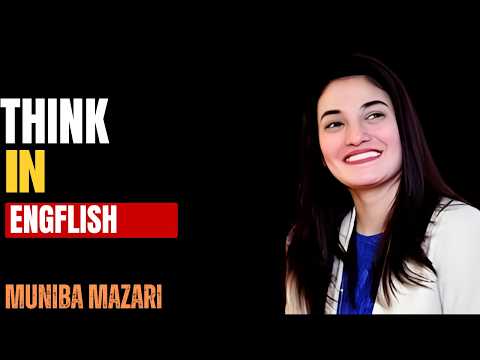 Train Your Brain to Think in English | Muniba Mazari Speech