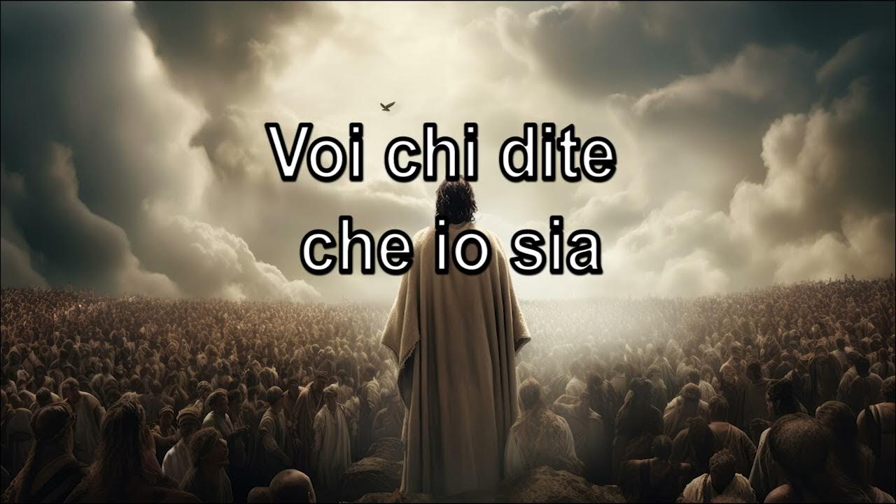 Che Io Sia Che Tempo è Voi chi dite che io sia - YouTube