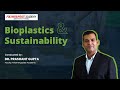 Bioplastics and sustainability by dr prashant gupta