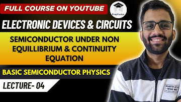 Semiconductor Under Non Equillibrium & Continuity Equation || EDC || GATE || PrepFusion