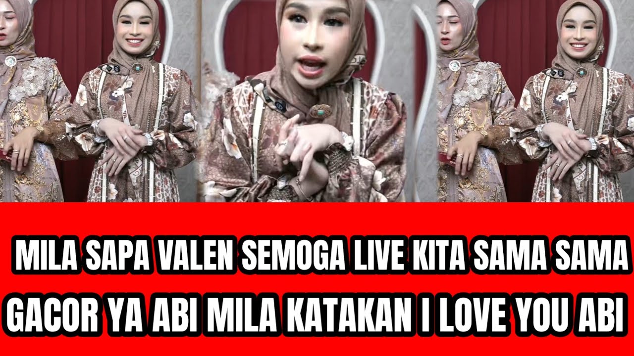 MILA SAPA VALEN,KATAKAN SEMOGA LIVE KITA SAMA SAMA GACOR YA ABI