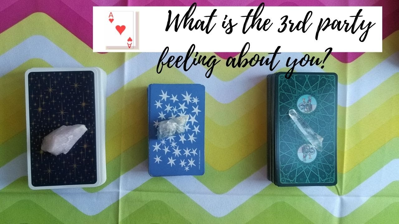 WHAT IS THE 3RD PARTY FEELING ABOUT YOU?FUTURE ACTIONS RE YOU- PICK A CARD