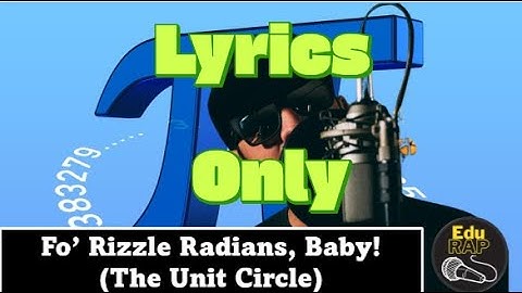 Unit Circle – Fo’ Rizzle Radians, Baby! (Lyrics Only)