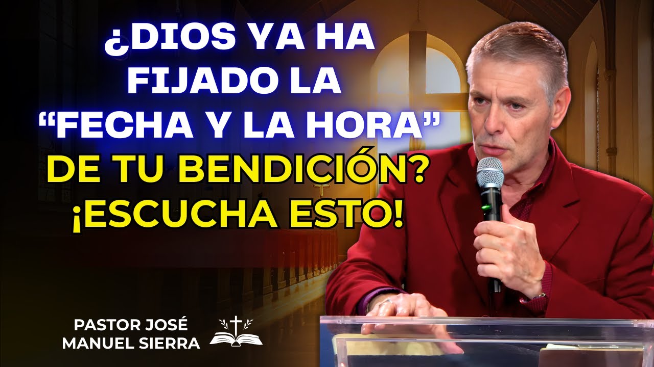 José Manuel Sierra Predica - ¿Dios ya ha fijado la “fecha y la hora” de ...