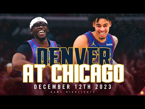 Denver Nuggets vs. Chicago Bulls Full Game Highlights | 12/12/23