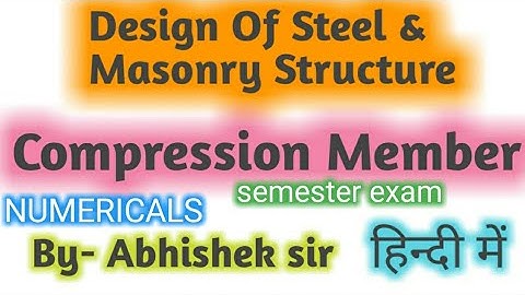 DESIGN OF STEEL AND MASONRY STRUCTURE || COMPRESSION MEMBER NUMERICALS || BY ABHISHEK SIR