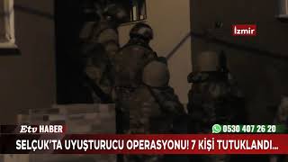 Selçukta Uyuşturucu Operasyonu, 7 Kişi Tutuklandı