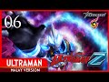 Ultraman z episode 06 malay version kembalinya lelaki itu