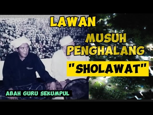 Audio ceramah Lawan musuh penghalang sholawat  #abahgurusekumpul class=