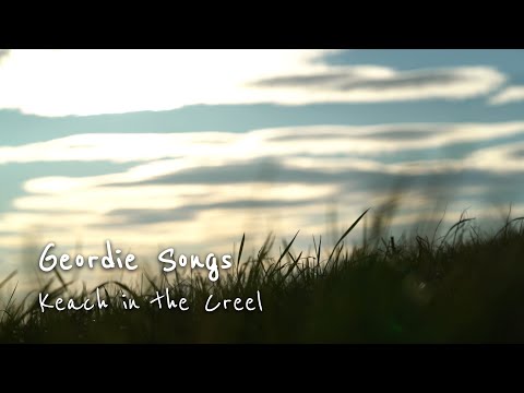 Keach in the Creel â Geordie Songs