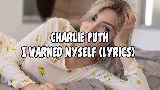 Charlie Puth   I Warned Myself Lyrics