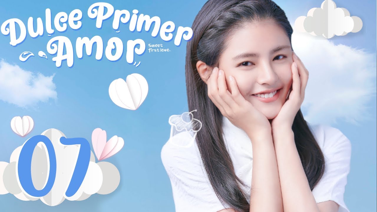 【ESP SUB】 Dulce primer amor. Episodio 07 (SWEET FIRST LOVE) - YouTube