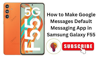 How to Make Google Messages Default Messaging App in Samsung Galaxy F55 / F55 5G?