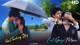 Heart Touching Story | Lut Gayi Main | New Songs 2023 | Love Bird