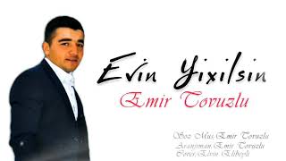 Emir Tovuzlu - Evin Yixilsin [] Resimi