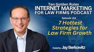 7 Hottest Strategies for Law Firm Growth with Jay Berkowitz