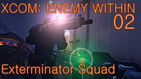 XCOM: E.W. - 02 - Plasmic Ordnance (Classic & Ironman)