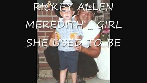 GIRL SHE USED TO BE. Rickey Allen Meredith