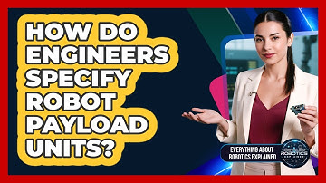 How Do Engineers Specify Robot Payload Units?