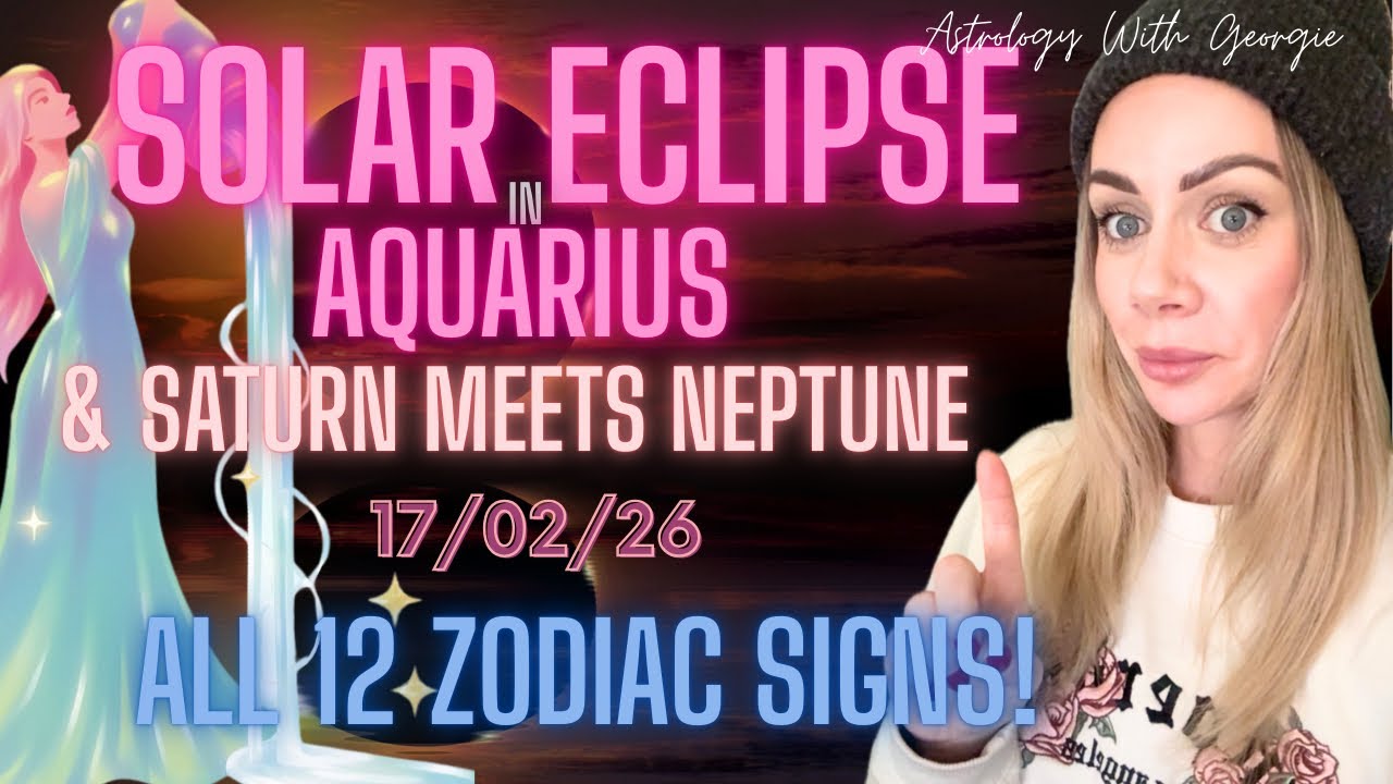 SOLAR ECLIPSE IN AQUARIUS - ALL 12 SIGNS