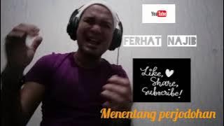 ferhat najib   menentang perjodohan.  ... orginal ferhat najib